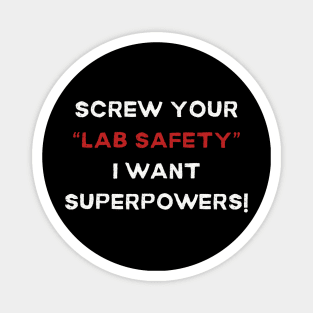 Screw Your 'Lab Safety' Tee - Humorous Science T-Shirt, Unique Gift for Science Lovers, Nerd Friends, and Superhero wannabees! Magnet